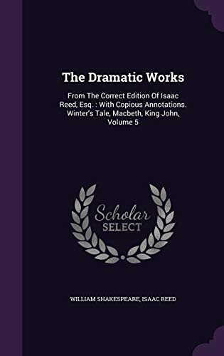 The Dramatic Works: From The Correct Edition Of... 1343370434 Book Cover