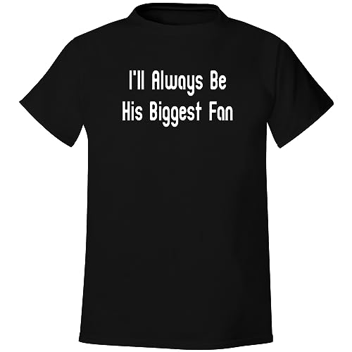 I'll Always Be His Biggest Fan - Men's Soft & Comfortable T-Shirt, Black, Large