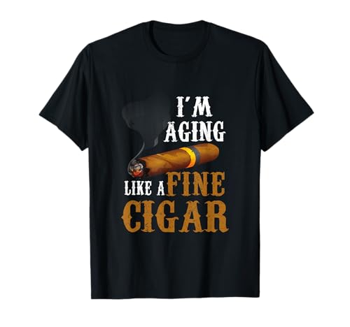 Im Aging Like A Fine Cigar Funny Fathers Day Dad Idea Adult T-Shirt