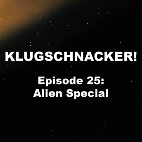 Klugschnacker! Episode 25: Alien Special