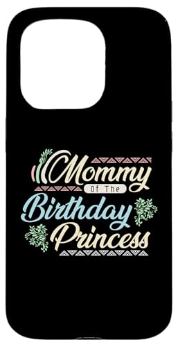 Mommy Of The Birthday Princess X}zP[X iPhone 15 Pro p
