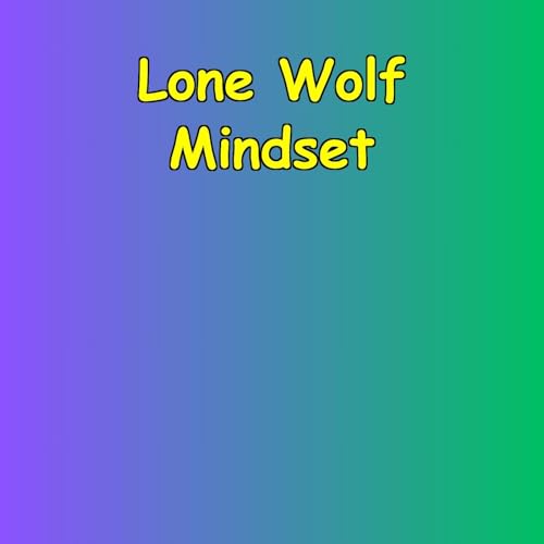 Lone Wolf Mindset | Self-Reliance for Men Titelbild