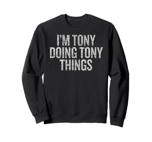 Soy Tony Haciendo Tony Cosas Divertidas Vintage Sudadera