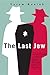 The Last Jew: A Novel