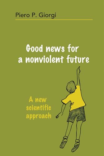 Good news for a nonviolent future: A new scientific approach