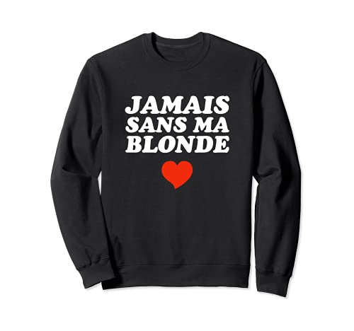 Jamais Sans Ma Blonde Sweatshirt