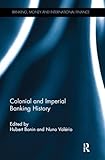  Colonial and Imperial Banking History (Banking, Money and International Finance)