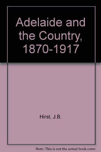 Buy Adelaide and the Country, 1870-1917 — BookShops.in