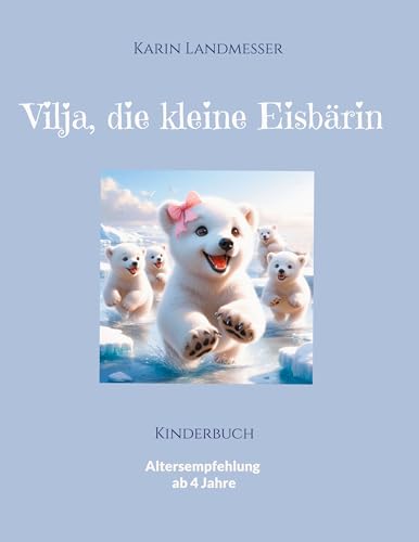 Vilja die kleine Eisbärin: Kinderbuch (German Edition) - Landmesser, Karin