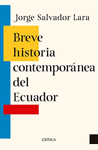 Breve historia contemporánea del Ecuador (Crítica/Historia) (Spanish Edition)