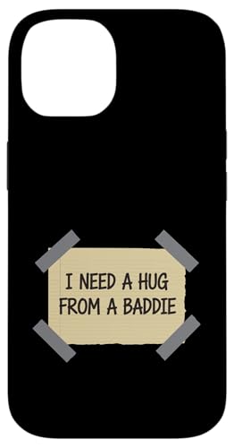 I Need A Hug from A Baddie Funny Text Graphic Flirt Meme Fun �X�}�z�P�[�X iPhone 14 �p