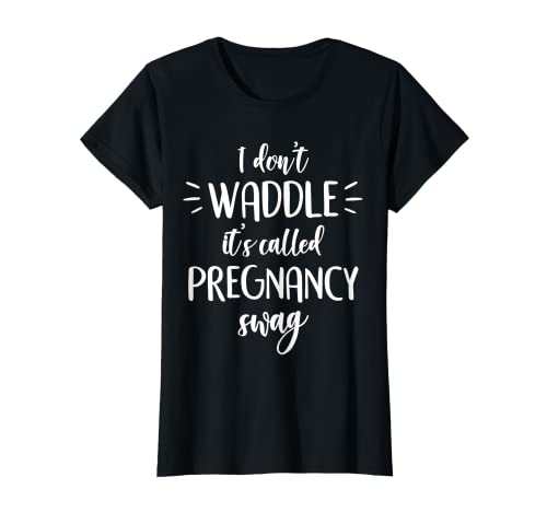 Mujer Camiseta divertida de embarazo con texto en inglés «I Dont Waddle Its Pregnancy» Camiseta