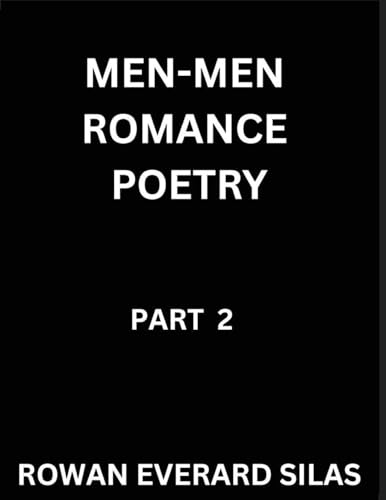 Men-Men Romance Poetry (Part 2)- Masculine Hearts, A Gay Romance Poetry Collection, Rainbow Love & Male Affection