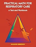 Practical Math for Respiratory Care: A Text and Workbook