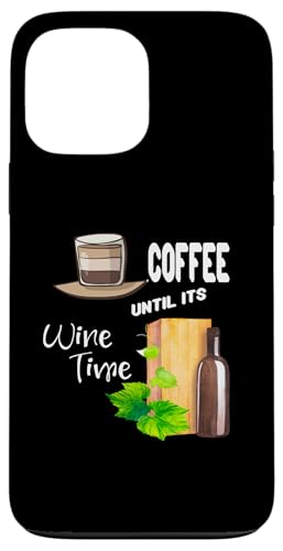 Coffee Until Is Wine Time Funny Life ���p �X�}�z�P�[�X iPhone 13 Pro Max �p