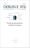  DOUBLE JEU, N 16. ECRITS DE SPECTATEURS - THEATRE ET CINEMA