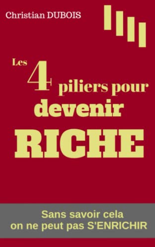 Les 4 piliers pour devenir riche: Sans savoir cela on...