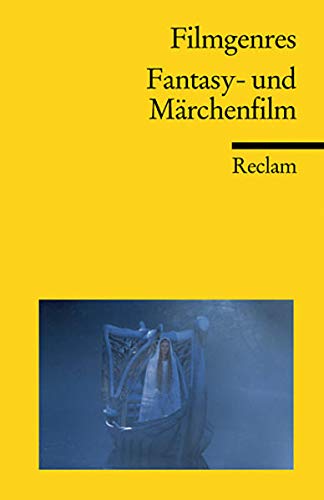 Filmgenres: Fantasy- und Märchenfilm (Reclams Universal-Bibliothek) Filmgenres: Fantasy- und Märchenfilm (Reclams Universal-Bibliothek)