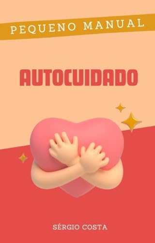 Pequeno Manual do Autocuidado