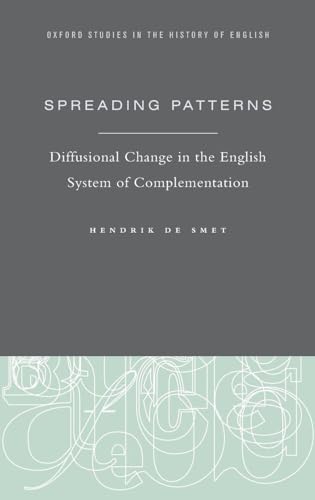 Spreading Patterns: Diffusional Change in the English System of Complementation (Oxford Studies in the History of English) view 2