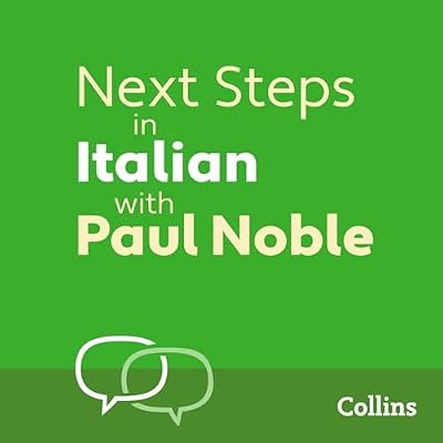 Next Steps in Italian with Paul Noble for Intermediate Learners &ndash; Complete Course