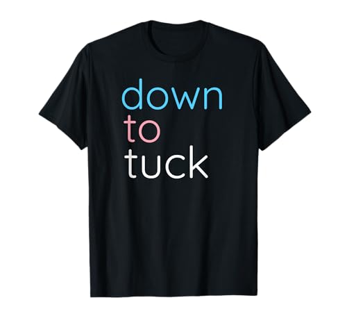 MTF Transgender Tuck Funny Trans Tucking, dictons queer LGBT T-Shirt
