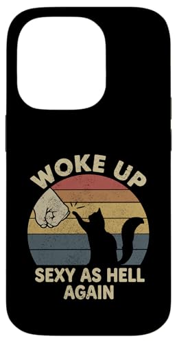 I Woke Up Sexy As Hell Again Sarcastic Funny Cat Kitten Joke �X�}�z�P�[�X iPhone 14 Pro �p