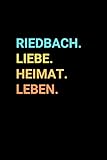 riedbach  Riedbach: Notizbuch, Notizblock, Notebook  Freie Seiten mit Rahmen  120 Seiten, DIN A5 (6x9 Zoll)  Notizen, Termine, Ideen, Skizzen, Tagebuch  ... Dorf, Metropole, Region, Liebe und Heimat