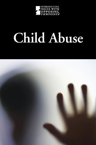 Child Abuse (Introducing Issues With Opposing Viewpoints)