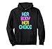 Ihr Körper Ihre Wahl Feminismus Frauen Empowerment Pullover Hoodie