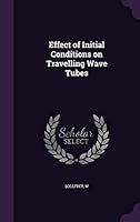 Effect of Initial Conditions on Travelling Wave Tubes 1341640582 Book Cover