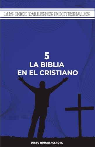 Taller Doctrinal 5: La Biblia en el cristiano (Spanish Edition)