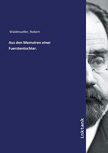 Aus den Memoiren einer Fuerstentochter.