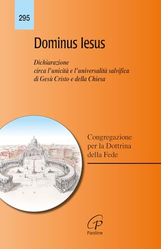 9788831520768 Dominus Iesus. Dichiarazione circa l'unicità e l'universalità salvifica di Gesù Cristo e della Chiesa