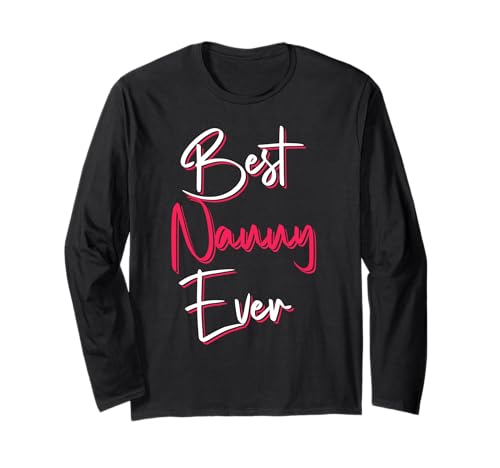 Best Nanny Ever Cute Quote Saying For Mother's Day Maglia a Manica