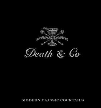 Death &amp; Co: Modern Classic Cocktails