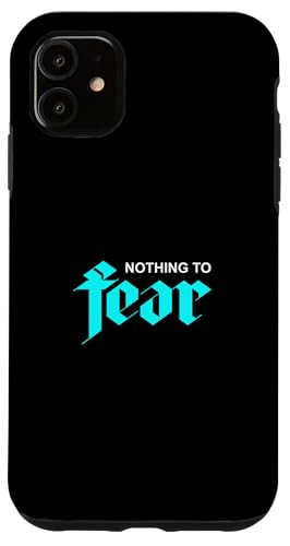 ^[RCYJ[ Nothing To Fear ^[RCYOtBbN X}zP[X iPhone 11 p