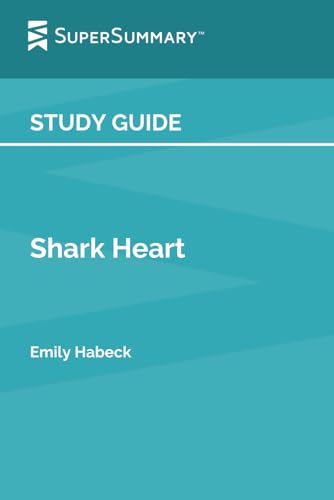 Study Guide: Shark Heart by Emily Habeck (SuperSummary)