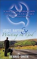 Spirit Baptism & Waiting on God 0981573614 Book Cover