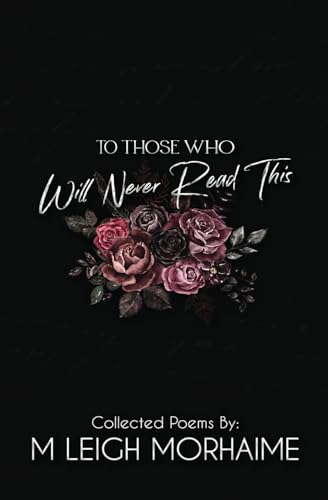 To Those Who Will Never Read This: Collected Poems