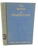 The Bond of Perfection : Meditations on the Virtue of Charity in the Epistles of Saint Paul B000KILPF6 Book Cover