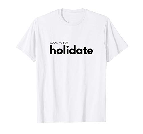 Looking For Holidate T-Shirt