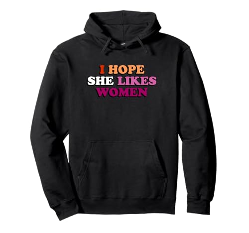 Lustige Lesben I Hope She Likes Women LGBTQ Lesbian Pride Pullover Hoodie