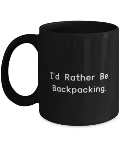 Love Backpacking Gifts, I'd Rather Be Backpacking, Holiday 11oz 15oz Mug For Backpacking