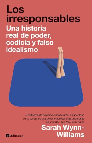 Los irresponsables: Una historia de poder, codicia y falso idealismo (PENINSULA)