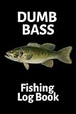 Photo Gallery dumb bass fishing log book: funny fisherman gift for dad, grandpa, husband or friend. this fishing journal log helps to keep records of what fish they caught, how, when and where. Photo Gallery dumb bass fishing log book: funny fisherman gift for dad, grandpa, husband or friend. this fishing journal log helps to keep records of what fish they caught, how, when and where.
