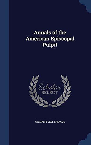 Annals of the American Episcopal Pulpit 1296951014 Book Cover