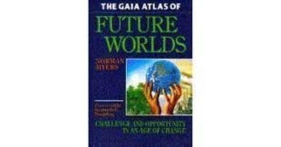 Gaia Atlas of Future Worlds: Challenge and Opportunity in an Age of Change
