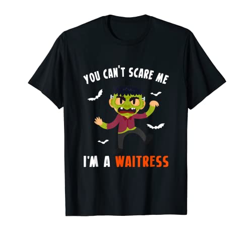 You Cant Scare Me Im A Waitress T-Shirt