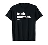 Truth Matters Appreciation Tee T-Shirt